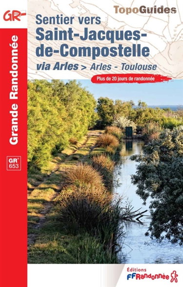 Couverture de Sentier vers Saint-Jacques-de-Compostelle via Arles : Arles-Toulouse, GR 653 : plus de 20 jours de randonnée