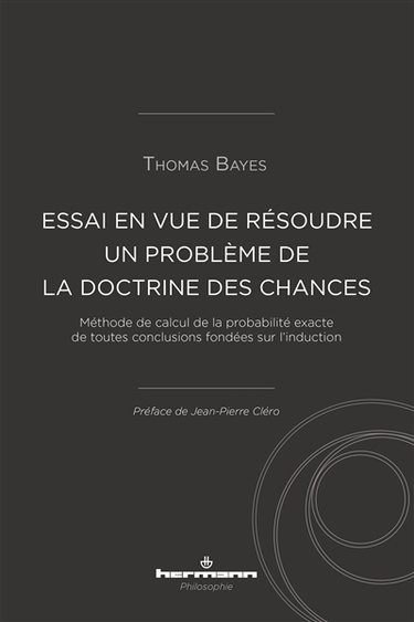 Couverture de Essai en vue de résoudre un problème de la doctrine des chances : méthode de calcul de la probabilité exacte de toutes conclusions fondées sur l'induction : communiqué par Richard Price dans une lettre à John Canton