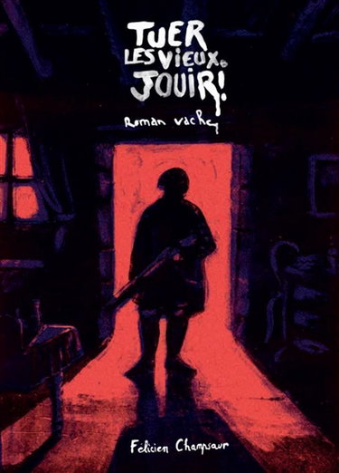 Couverture de Tuer les vieux, jouir ! : roman vache