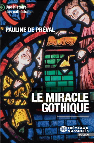 Couverture de Le miracle gothique : une histoire des cathédrales
