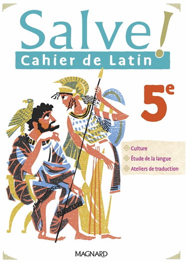 Couverture de Salve ! cahier de latin 5e : culture, étude de la langue, ateliers de traduction