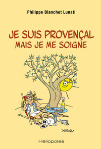 Couverture de Je suis provençal mais je me soigne