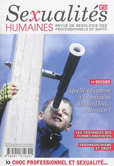 Couverture de Sexualités humaines : revue de sexologie des professionnels de santé, n° 26. Quelle éducation à la sexualité aujourd'hui... et demain ?