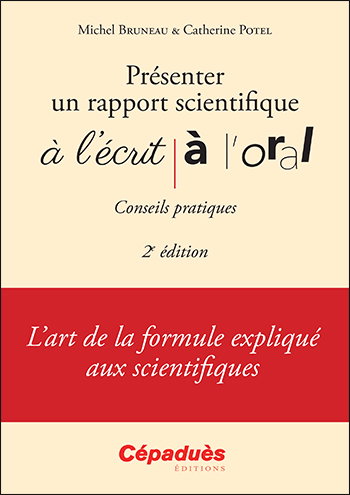 Couverture de Présenter un rapport scientifique à l'écrit, à l'oral : conseils pratiques : l'art de la formule expliqué aux scientifiques