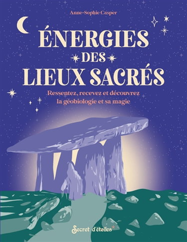 Couverture de Energies des lieux sacrés : ressentez, recevez et découvrez la géobiologie et sa magie