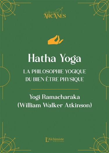 Couverture de Hatha yoga : la philosophie yogique du bien être physique