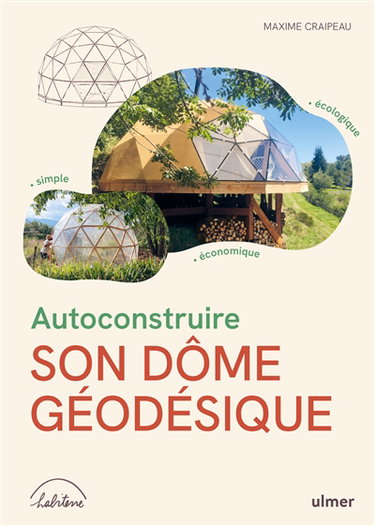 Couverture de Autoconstruire son dôme géodésique : simple, économique, écologique