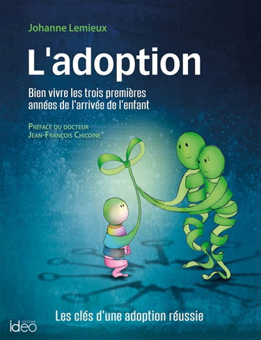 Couverture de L'adoption : bien vivre les trois premières années de l'arrivée de l'enfant : les clés d'une adoption réussie