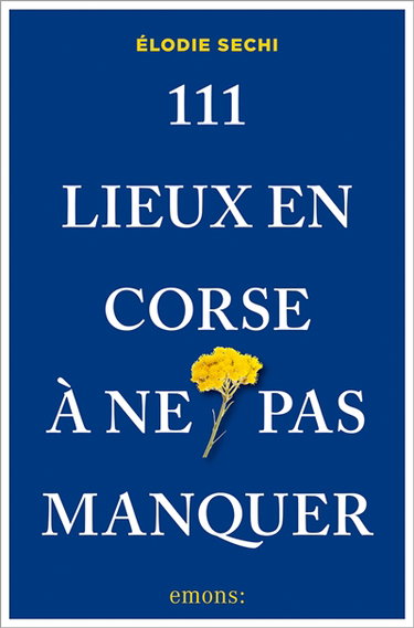 Couverture de 111 lieux en Corse à ne pas manquer