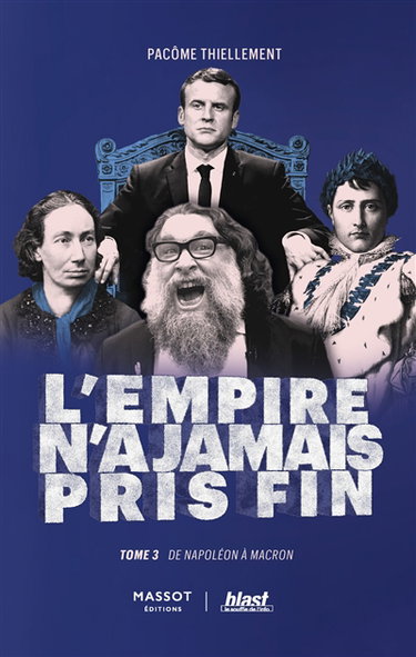 Couverture de L'Empire n'a jamais pris fin. Vol. 3. De Napoléon à Macron