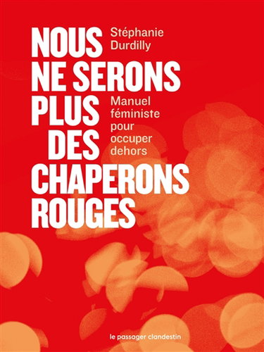 Couverture de Nous ne serons plus des chaperons rouges : manuel féministe pour occuper dehors