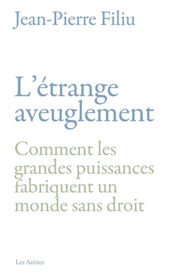 Couverture de L'étrange aveuglement : comment les grandes puissances fabriquent un monde sans droit