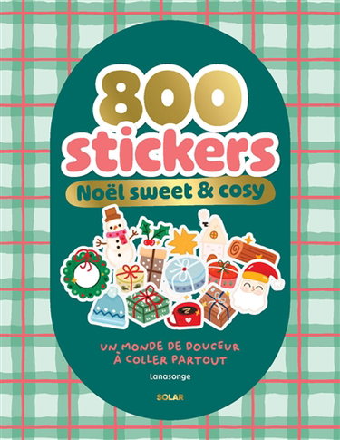 Couverture de 800 stickers Noël sweet & cosy : un monde de douceur à coller partout