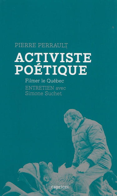 Couverture de Activiste poétique : filmer le Québec : entretien avec Simone Suchet