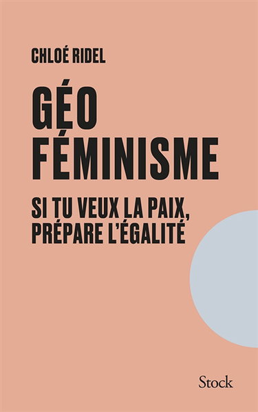 Couverture de Géoféminisme : si tu veux la paix, prépare l'égalité