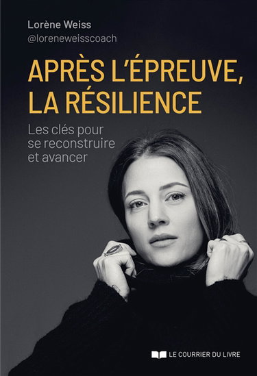 Couverture de Après l'épreuve, la résilience : les clés pour se reconstruire et avancer