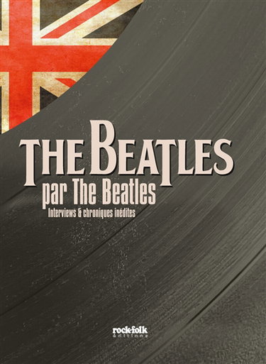 Couverture de The Beatles par The Beatles : interviews & chroniques inédites