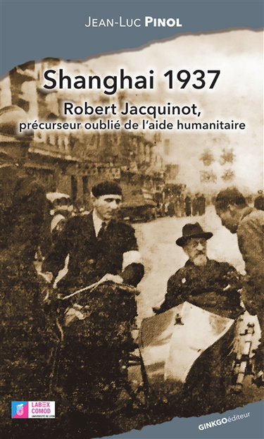 Couverture de Shanghai 1937 : Robert Jacquinot, précurseur oublié de l'aide humanitaire
