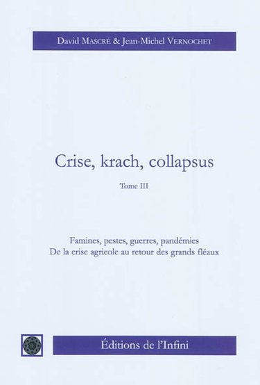 Couverture de Crise, krach, collapsus. Vol. 3. Famines, pestes, guerres, pandémies : de la crise agricole au retour des grands fléaux