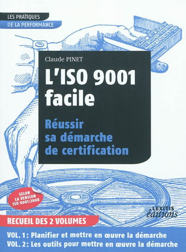 Couverture de L'ISO 9001 facile : réussir sa démarche de certification : recueil des 2 volumes