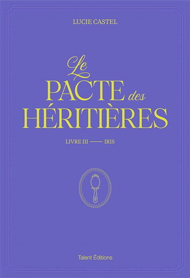 Couverture de Le pacte des héritières. Vol. 3. Iris