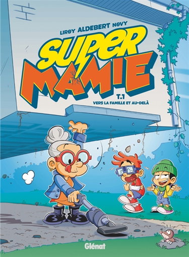 Couverture de Super Mamie. Vol. 1. Vers la famille et au-delà !