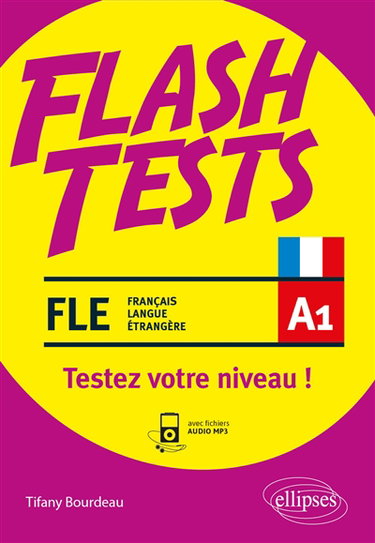 Couverture de FLE A1, flash tests : testez votre niveau de français ! : vocabulaire, grammaire, conjugaison, culture
