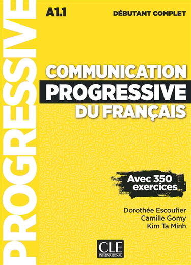 Couverture de Communication progressive du français : A1.1 débutant complet : avec 350 exercices