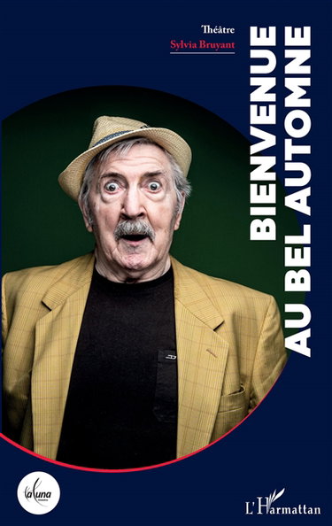 Couverture de Bienvenue au Bel automne : théâtre