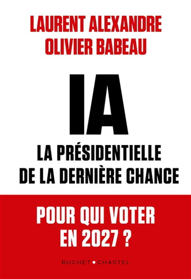 Couverture de IA, la présidentielle de la dernière chance : pour qui voter en 2027 ?