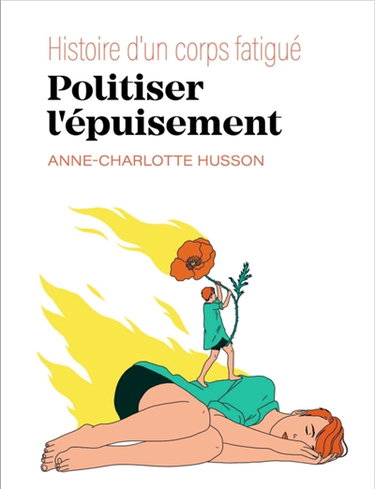 Couverture de Politiser l'épuisement : histoire d'un corps fatigué