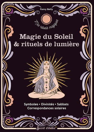 Couverture de Magie du Soleil & rituels de lumière : symboles, divinités, sabbats, correspondances solaires