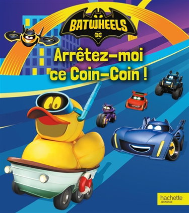 Couverture de Batwheels. Arrêtez-moi ce Coin-Coin !