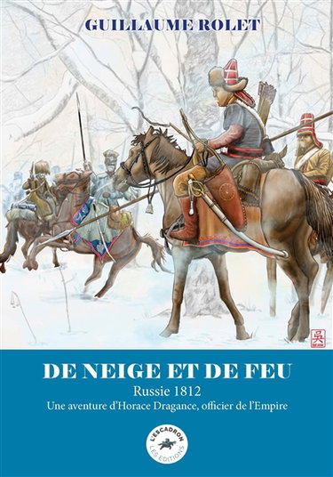 Couverture de Une aventure d'Horace Dragance, officier de l'Empire. De neige et de feu : Russie 1812