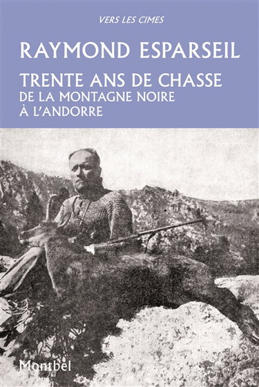 Couverture de Trente ans de chasse : de la Montagne Noire à l'Andorre : isards, ours, sangliers et chevreuils