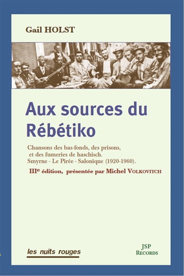 Couverture de Aux sources du rébétiko : chansons des bas-fonds, des prisons et des fumeries de haschisch : Smyrne, Le Pirée, Salonique (1920-1960)