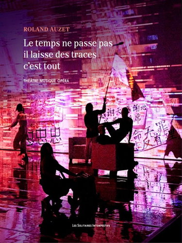 Couverture de Le temps ne passe pas, il laisse des traces, c'est tout