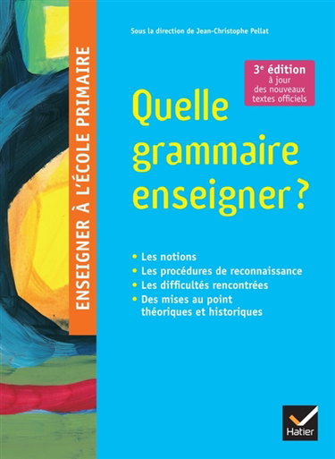 Couverture de Quelle grammaire enseigner ? : les notions, les procédures de reconnaissance, les difficultés rencontrées, des mises au point théoriques et historiques