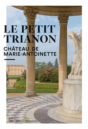 Couverture de Le Petit Trianon : château de Marie-Antoinette