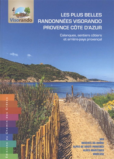 Couverture de Les plus belles randonnées Visorando Provence Côte d'Azur : calanques, sentiers côtiers et arrière-pays provençal : Var, Bouches-du-Rhône, Alpes-de-Haute-Provence, Alpes-Maritimes, Vaucluse