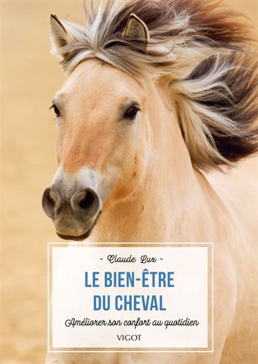 Couverture de Le bien-être du cheval : améliorer son confort au quotiden