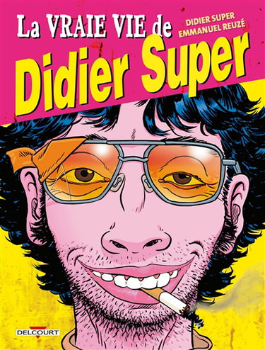 Couverture de La vraie vie de Didier Super