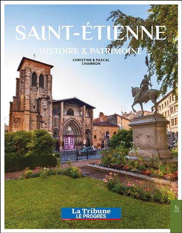 Couverture de Saint-Etienne : histoire & patrimoine