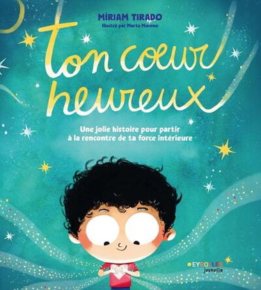 Couverture de Ton coeur heureux : une jolie histoire pour partir à la rencontre de ta force intérieure