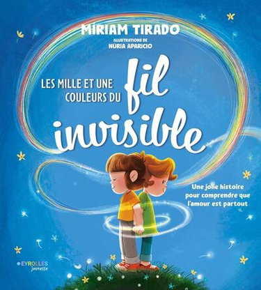 Couverture de Les mille et une couleurs du fil invisible : une jolie histoire pour comprendre que l'amour est partout