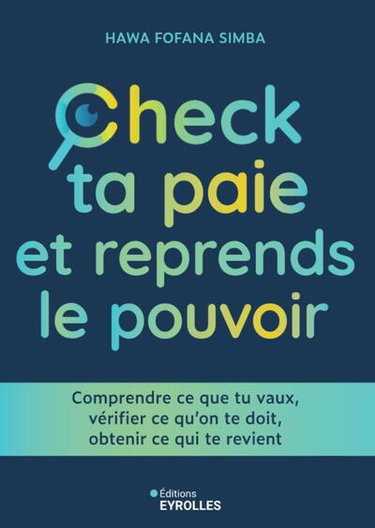 Couverture de Check ta paie et reprends le pouvoir : comprendre ce que tu vaux, vérifier ce qu'on te doit, obtenir ce qui te revient