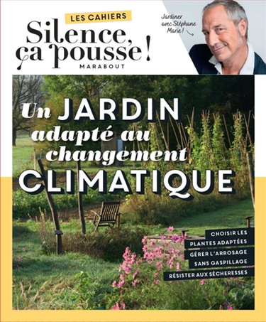 Couverture de Un jardin adapté au changement climatique : jardiner avec Stéphane Marie !