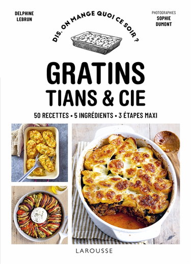 Couverture de Gratins : 50 recettes, 5 ingrédients, 3 étapes maxi