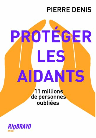 Couverture de Protéger les aidants : 11 millions de personnes oubliées