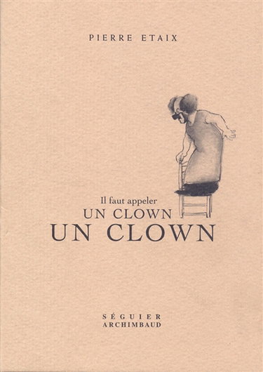 Couverture de Il faut appeler un clown un clown